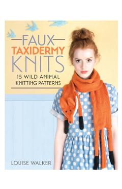Coperta cărții 'Faux Taxidermy Knits - Louise (author) Walker'