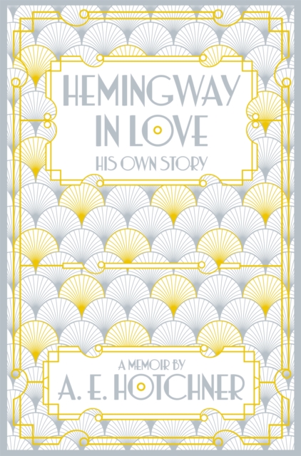 Hemingway in Love - A.e. Hotchner