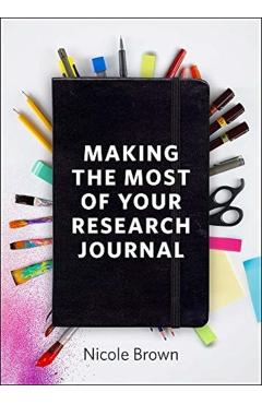 Poza produsului Making the Most of Your Research Journal - Nicole (university College London) Brown