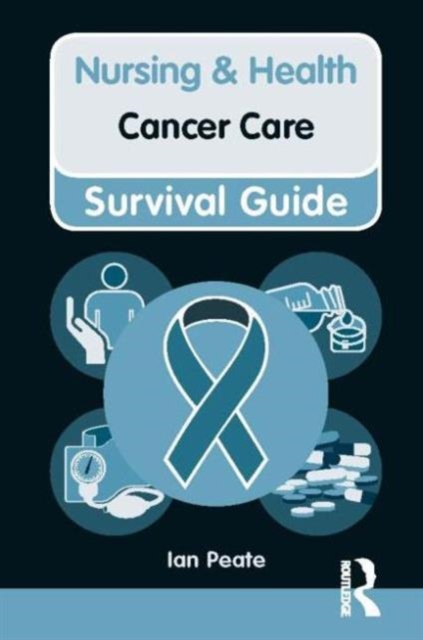 Nursing & Health Survival Guide: Cancer Care - Ian Peate