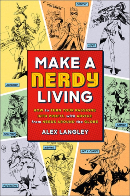 Make a Nerdy Living - Alex Langley