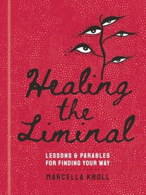 Healing the Liminal - Marcella Kroll
