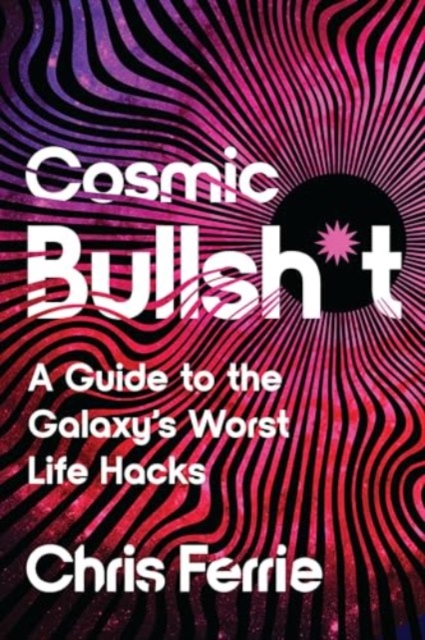 Cosmic Bullsh*t - Chris Ferrie