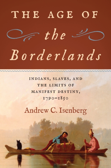 Age of the Borderlands - Andrew C (university Of Kansas) Isenberg