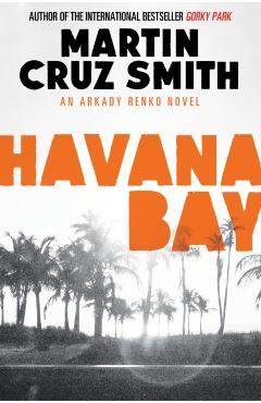 Coperta cărții 'Havana Bay - Martin Cruz Smith'