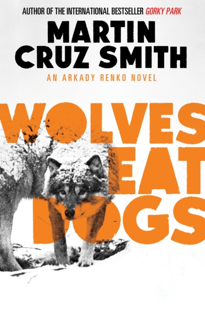 Wolves Eat Dogs - Martin Cruz Smith