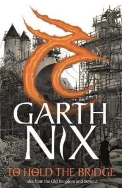 To Hold The Bridge - Garth Nix