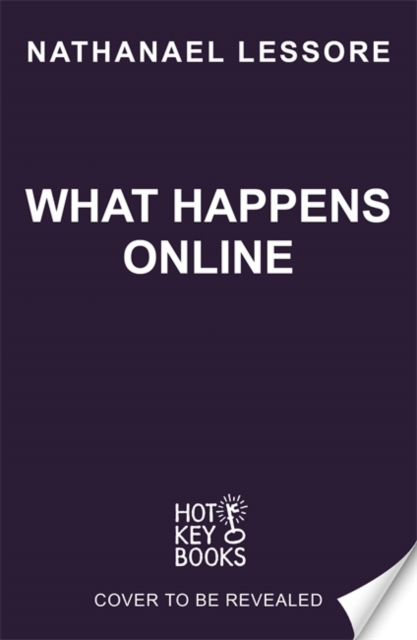 What Happens Online - Nathanael Lessore