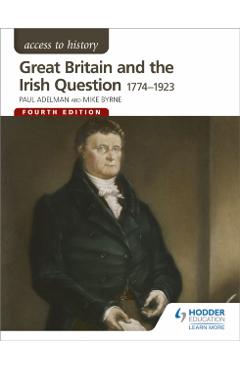 Poza produsului Access to History: Great Britain and the Irish Question 1774-1923 Fourth Edition - Paul|pearce Adelman