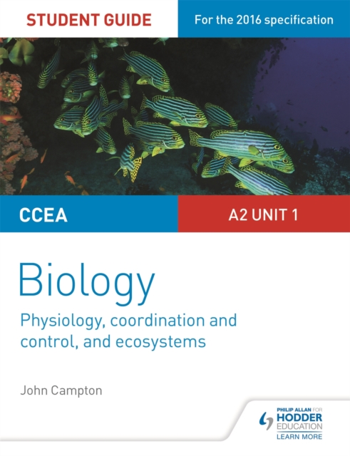 CCEA A2 Unit 1 Biology Student Guide: Physiology, Co-ordination and Control, and Ecosystems - John Campton