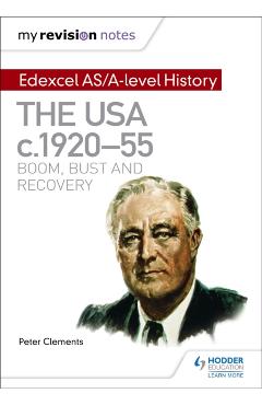 Poza produsului My Revision Notes: Edexcel AS/A-level History: The USA, c1920–55: boom, bust and recovery - Peter Clements