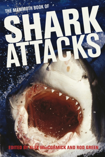 Mammoth Book of Shark Attacks, The - Alex Maccormick