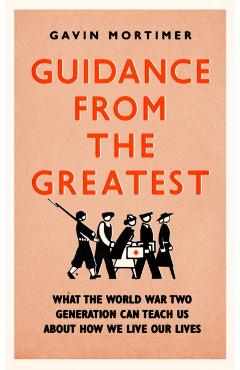 Coperta cărții 'Guidance from the Greatest - Gavin Mortimer'