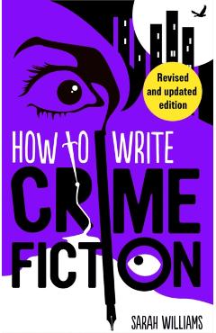 Coperta cărții 'How To Write Crime Fiction - Sarah Williams'