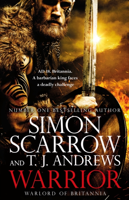 Warrior: The epic story of Caratacus, warrior Briton and enemy of the Roman Empire... - Simon Scarrow