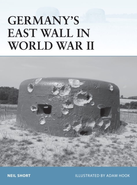 Germany’s East Wall in World War II - Neil Short