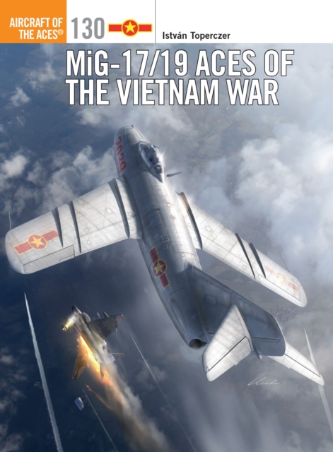 MiG-17/19 Aces of the Vietnam War - Istvan (author) Toperczer