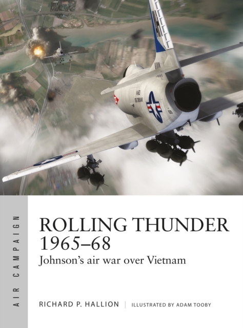 Rolling Thunder 1965–68 - Dr Richard P. Hallion