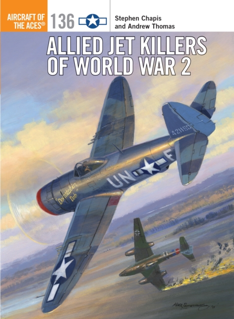 Allied Jet Killers of World War 2 - Stephen|thomas Chapis