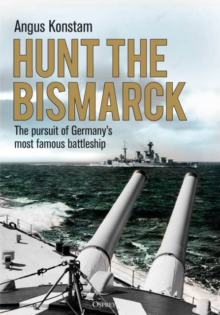 Hunt the Bismarck - Angus Konstam