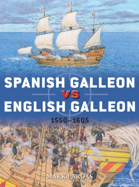 Spanish Galleon vs English Galleon - Mark Lardas