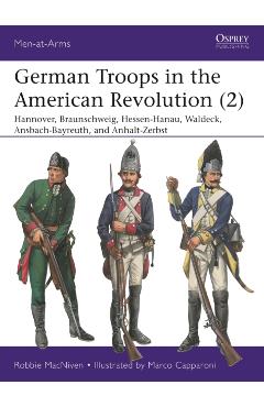 German Troops in the American Revolution (2) - Robbie Macniven