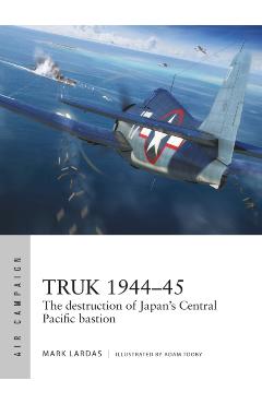 Coperta cărții 'Truk 1944–45 - Mark Lardas'
