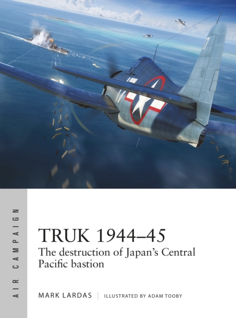 Truk 1944?45 - Mark Lardas