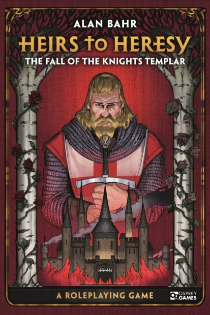 Heirs to Heresy: The Fall of the Knights Templar - Alan Bahr