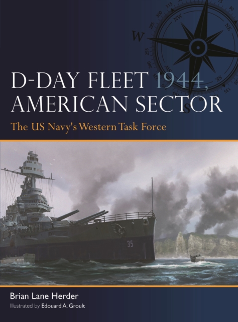 D-Day Fleet 1944, American Sector - Brian Lane Herder