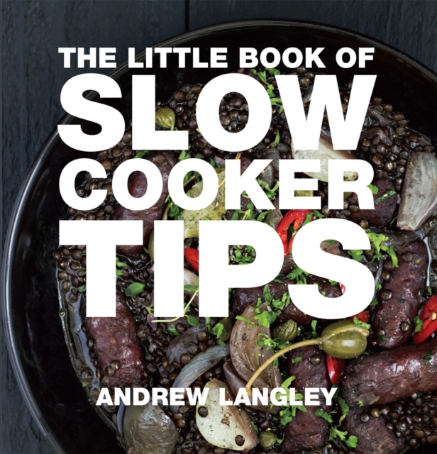 Little Book of Slow Cooker Tips - Andrew Langley