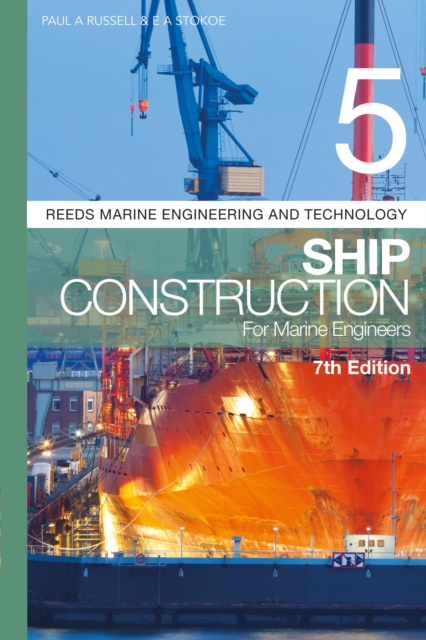 Reeds Vol 5: Ship Construction for Marine Engineers - Paul Anthony|stokoe Russell