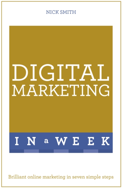 Digital Marketing In A Week - Nick Smith