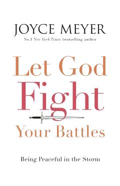 Poza produsului Let God Fight Your Battles - Joyce Meyer
