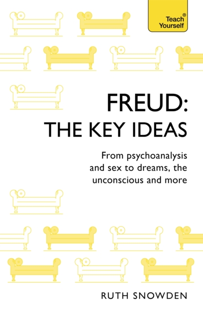 Freud: The Key Ideas - Ruth Snowden