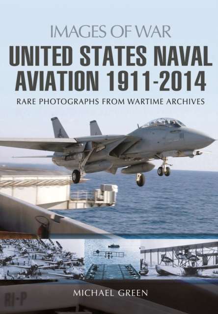 United States Naval Aviation 1911-2014 - Michael Green