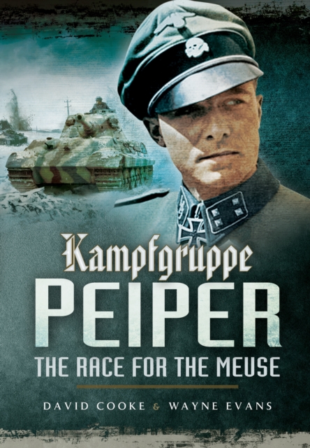 Kampfgruppe Peiper: The Race for the Meuse - David|evans Cooke