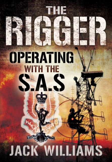Rigger: Operating with the SAS - Jack Williams