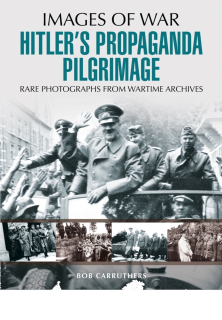 Hitler's Propaganda Pilgrimage - Bob Carruthers
