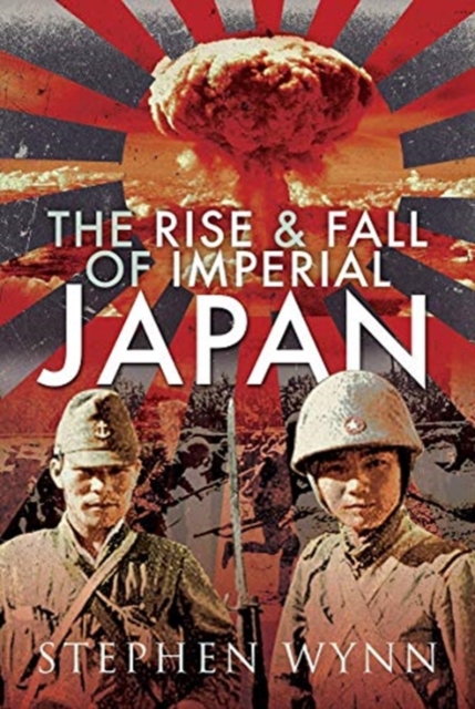 Rise and Fall of Imperial Japan - Stephen Wynn