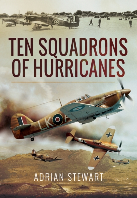 Ten Squadrons of Hurricanes - Adrian Stewart