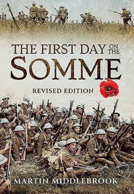 First Day on the Somme: Revised Edition - Martin Middlebrook