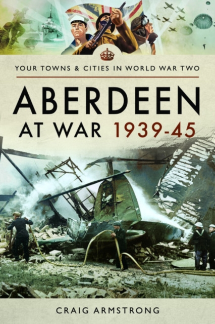 Aberdeen at War 1939-45 - Craig Armstrong