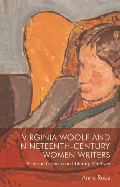 Virginia Woolf and Nineteenth-Century Women Writers - 