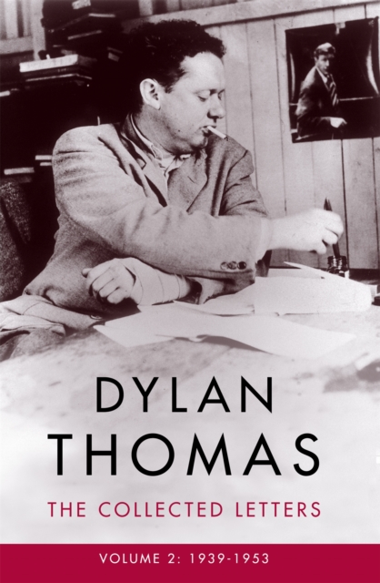 Dylan Thomas: The Collected Letters Volume 2 - Dylan Thomas