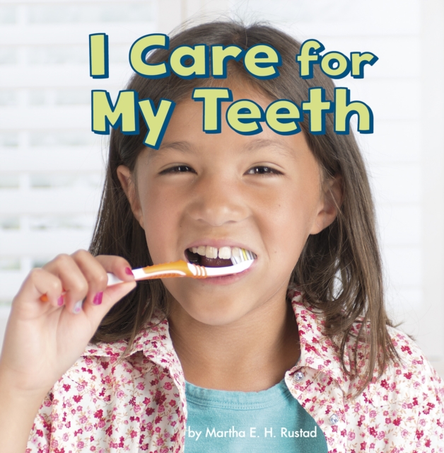 I Care for My Teeth - Martha E. H. Rustad