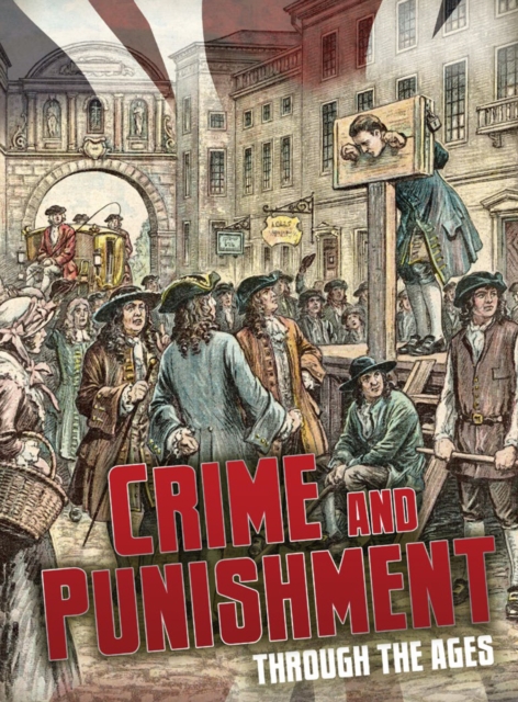 Crime and Punishment Through the Ages - Ben Hubbard