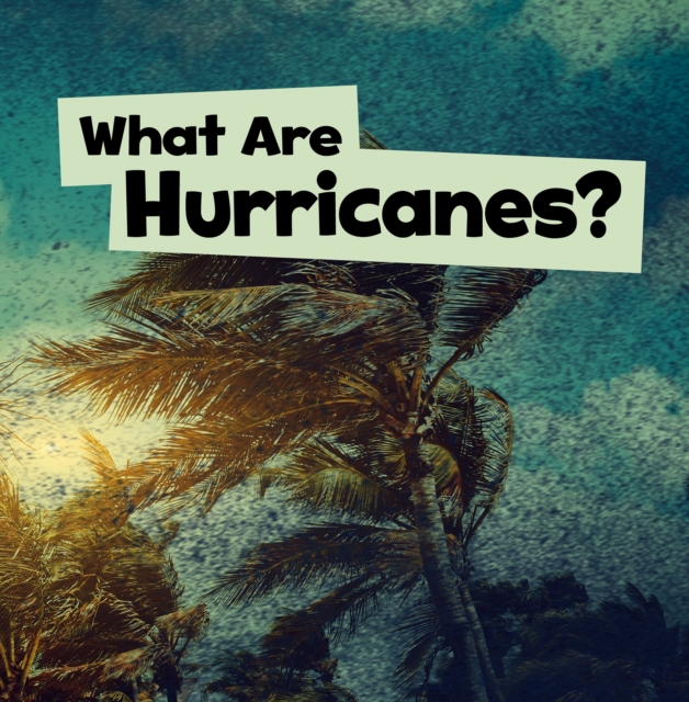 What Are Hurricanes? - Mari Schuh