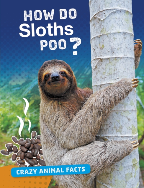 How Do Sloths Poo? - Nancy Furstinger