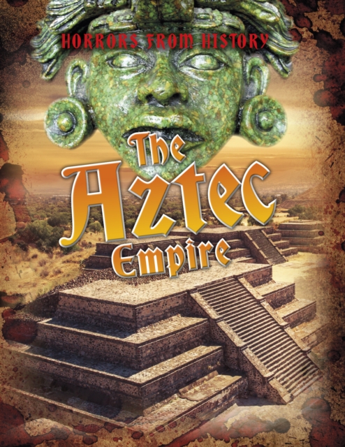 Aztec Empire - Louise Spilsbury